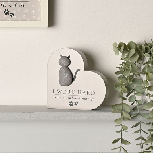 Best of Breed Heart Plaque - "I Work Hard So My Cat Can Have A Better Life"